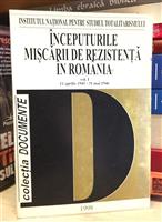 Inceputurile miscarii de rezistenta in Romania vol. 1 11 aprilie 1945 - 31 mai 1946