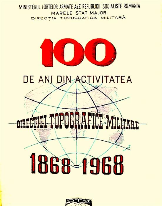 100 de ani din activitatea Directiei topografice militare