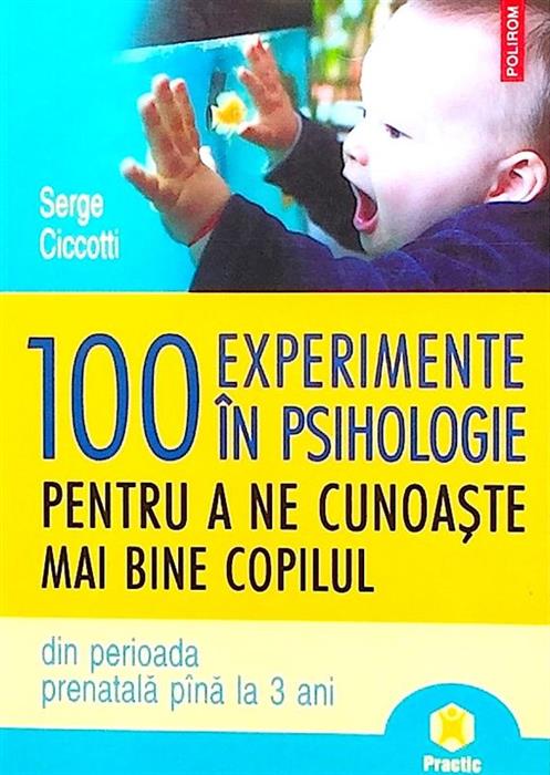 100 experimente in psihologie pentru a ne cunoaste mai bine copilul