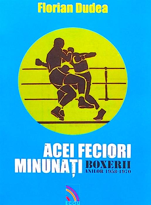 Acei feciori minunati. Boxerii anilor 1958-1970