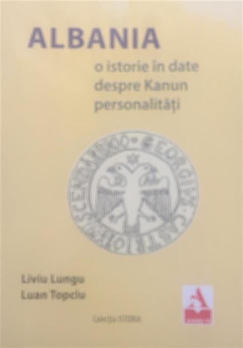 Albania. O istorie in date. Despre Kanun. Personalitati