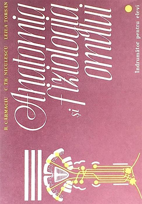 Anatomia si fiziologia omului. Indrumator pentru elevi