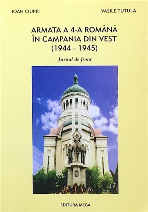 Armata a 4-a romana in campania din vest (1944-1945 Jurnal de front)