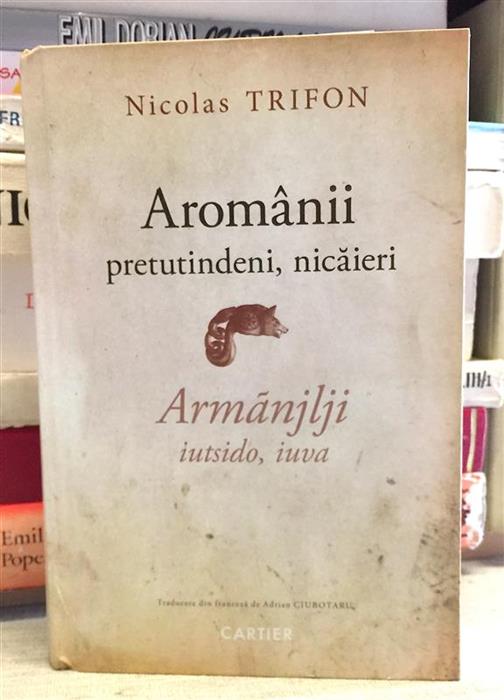 Aromanii. Pretutindeni, nicaieri