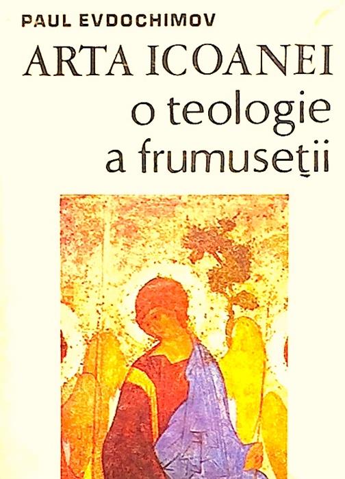 Arta icoanei - O teologie a frumusetii