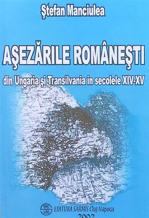 Asezarile romanesti din Ungaria si Transilvania in secolele XIV-XV