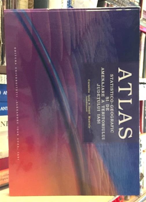 Atlas statistico-geografic si de amenajare a teritoriului judetului Iasi
