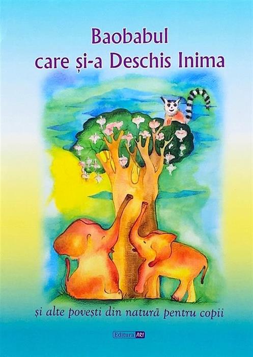 Baobabul care si-a deschis inima si alte povestiri din natura pentru copii