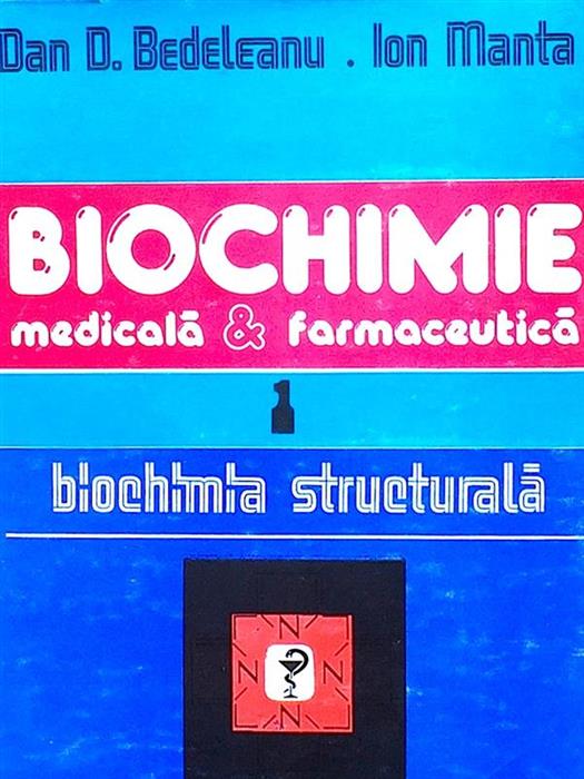 Biochimie medicala si farmaceutica vol. 1 Biochimie structurala