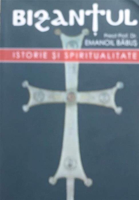 Bizantul. Istorie si spiritualitate