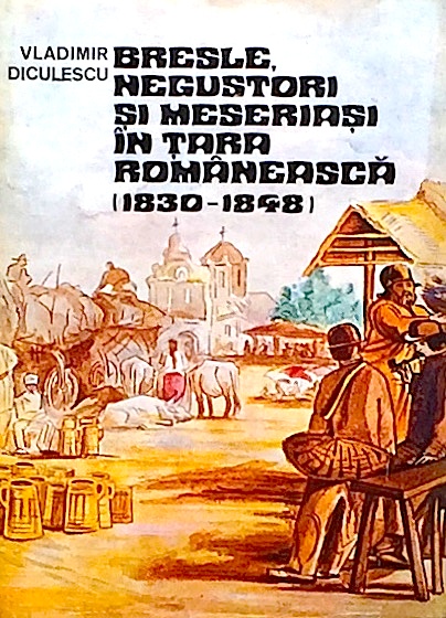 Bresle, negustori si meseriasi in Tara Romaneasca (1830-1848)