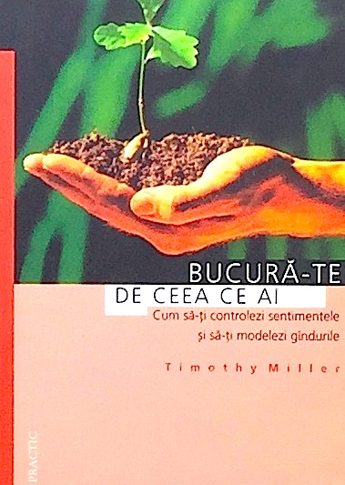 Bucura-te de ceea ce ai