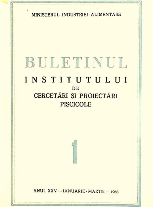 Buletinul Institutului de Cercetari si Proiectari Piscicole nr. 1/1966 