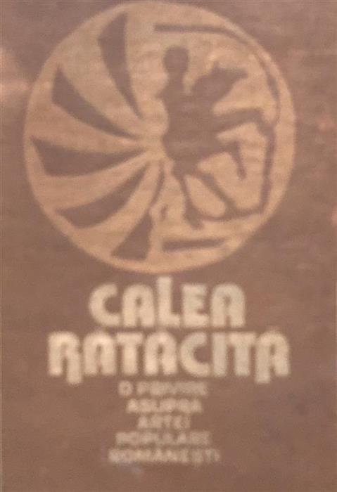 Calea ratacita. O privire asupra artei populare romanesti