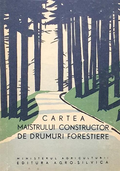 Cartea maistrului constructor de drumuri forestiere