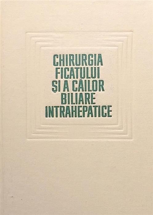 Chirurgia ficatului si a cailor biliare intrahepatice