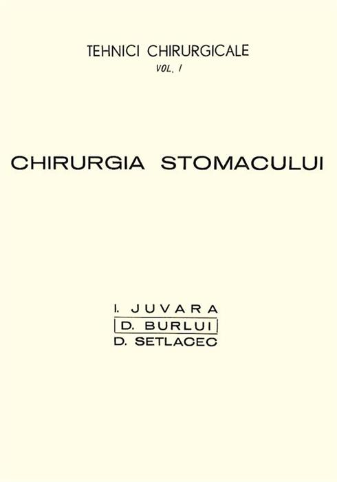 Chiururgia stomacului. [Seria] Tehnici chirurgicale vol. 1