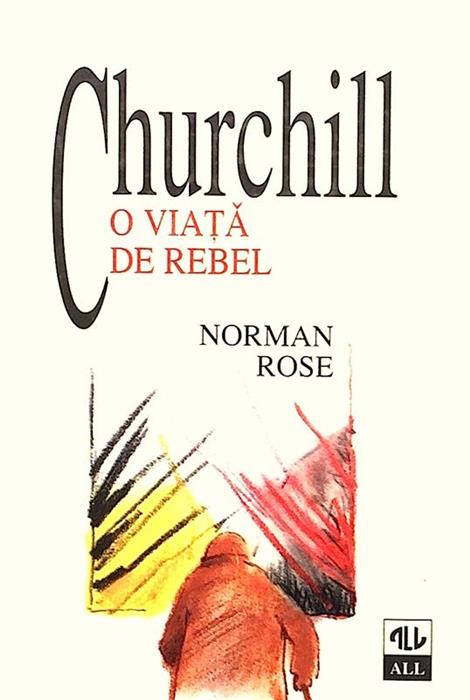 Churchill. O viata de rebel