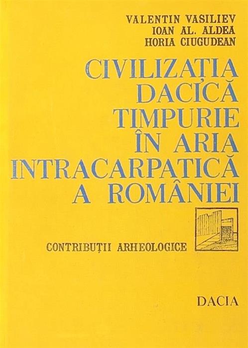 Civilizatia dacica timpurie in aria intracarpatica a Romaniei. Contributii arheologice