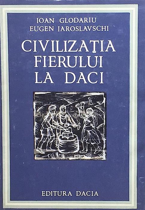 Civilizatia fierului la daci [cu dedicatia si semnatura autorilor]