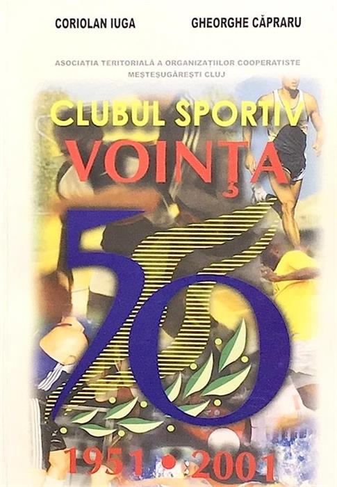 Clubul Sportiv Vointa Cluj. 50. 1951-2001