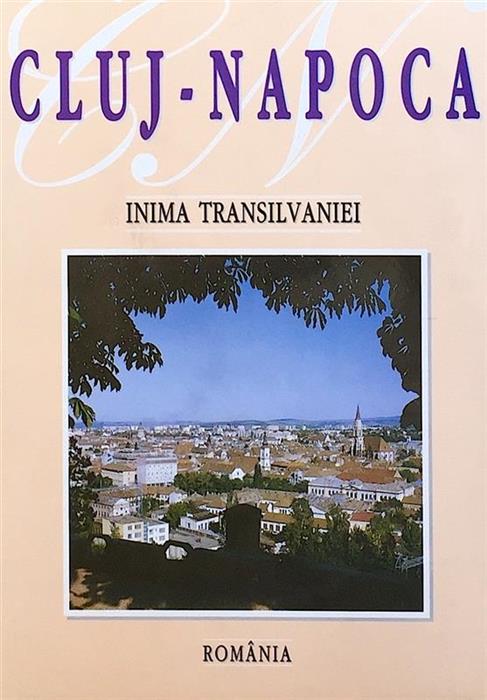 Cluj-Napoca - Inima Transilvaniei