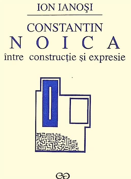 Constantin Noica intre constructie si expresie