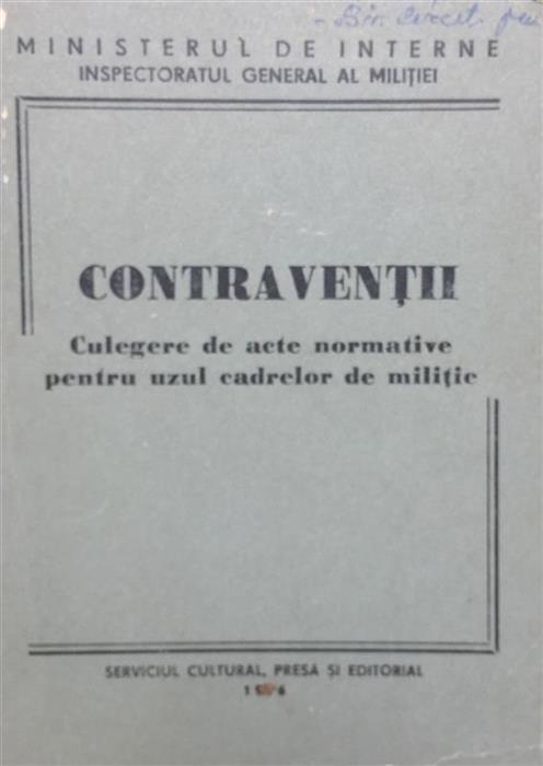 Contraventii. Culegere de acte normative pentru uzul cadrelor de militie