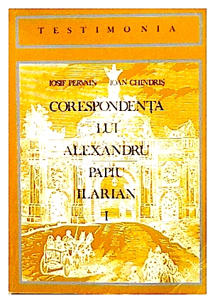 Corespondenta lui Alexandru Papiu Ilarian vol. I