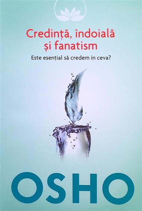 Credinta, indoiala si fanatism. Este esential sa credem in ceva?