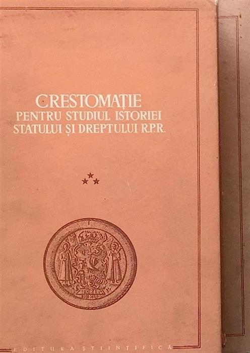 Crestomatie pentru studiul istoriei si statului R.P.R. vol. 2 + vol. 3