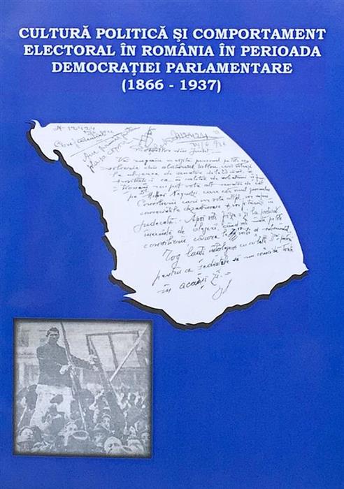 Cultura politica si comportament electoral in Romania in perioada democratiei parlamentare (1866-1937)