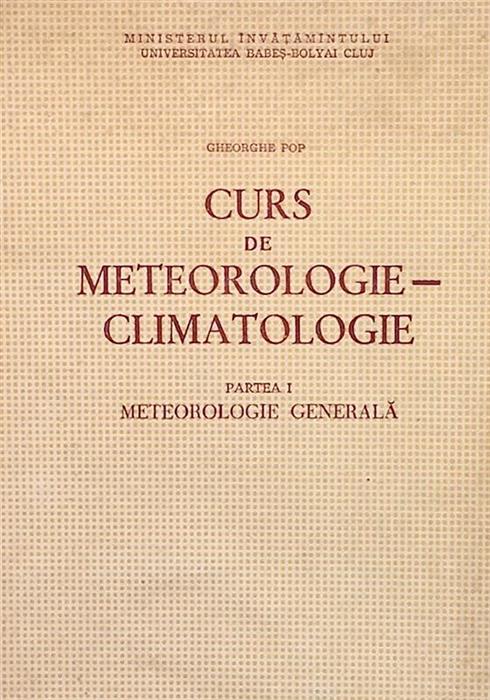 Curs de meteorologie-climatologie, volumul 1 Meteorologie generala