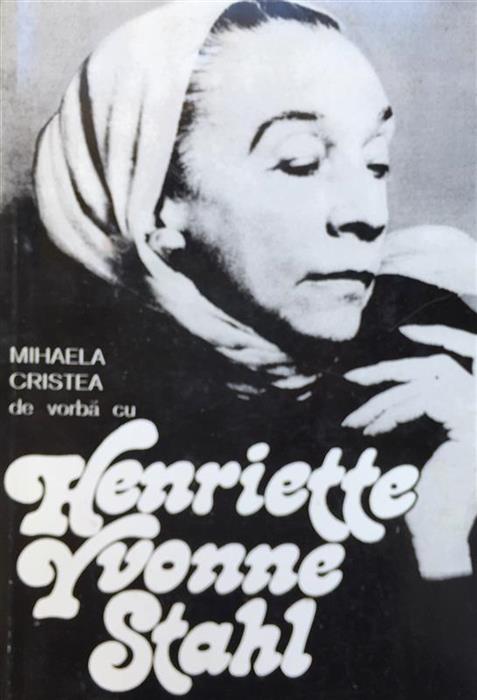 De vorba cu Henriette Yvonne Stahl