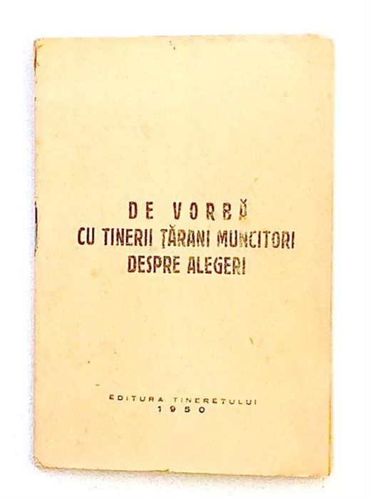De vorba cu tinerii tarani muncitori despre alegeri - brosura de propaganda, 1950