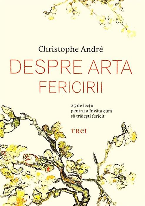 Despre arta fericirii. 25 de lectii pentru a invata cum sa traiesti fericit