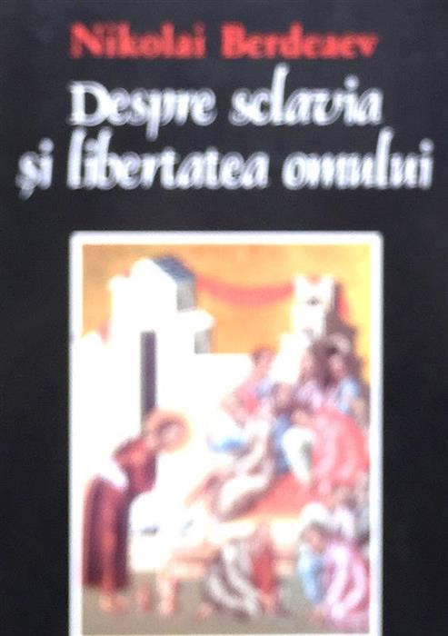 Despre sclavie si libertatea omului