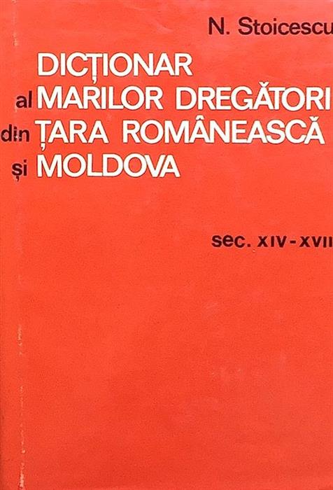 Dictionar al marilor dregatori din Tara Romaneasca si Moldova. Sec. XIV-XVII