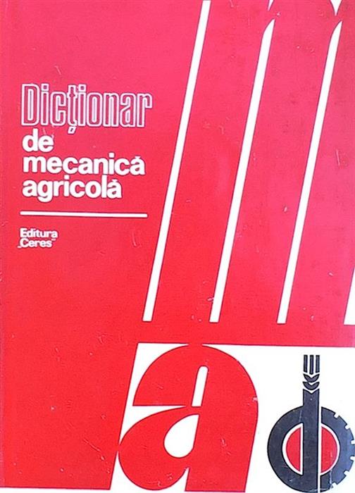 Dictionar de mecanica agricola