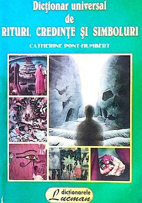 Dictionar universal de rituri, credinte si simboluri