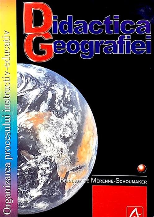 Didactica geografiei. Organizarea procesului instructiv-educativ