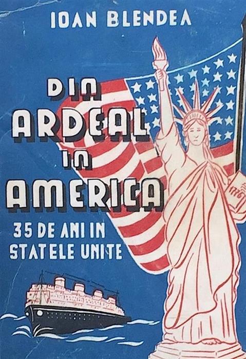Din Ardeal in America. 35 de ani in Statele Unite