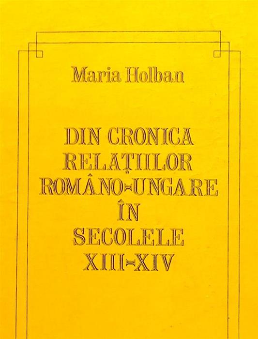 Din cronica relatiilor romano-ungare in secolele XIII-XIV