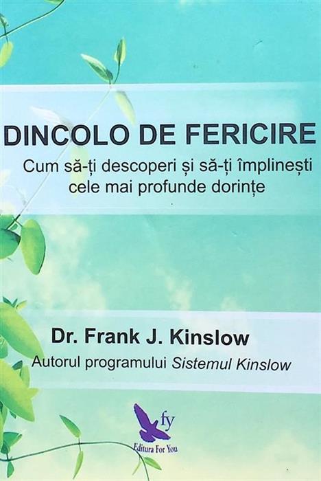 Dincolo de fericire. Cum sa-ti descoperi si sa-ti indeplinesti cele mai profunde dorinte