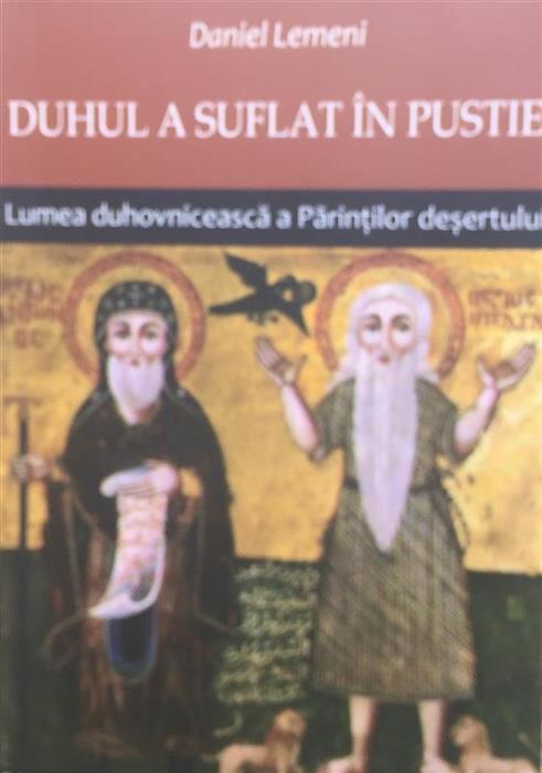 Duhul a suflat in pustie. Lumea duhovniceasca a Parintilor desertului