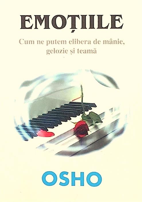 Emotiile. Cum ne putem elibera de manie, gelozie si teama