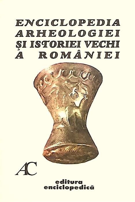 Enciclopedia arheologiei si istoriei vechi a Romaniei