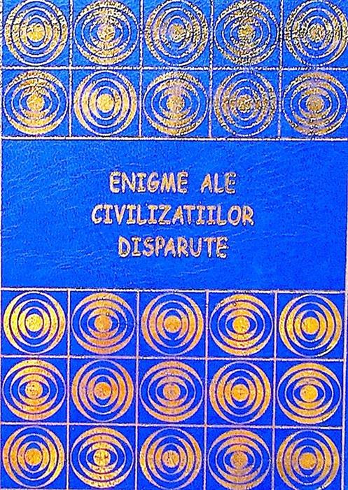 Enigme ale civilizatiilor disparute