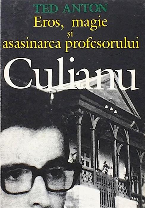 Eros, magie si asasinarea profesorului Culianu