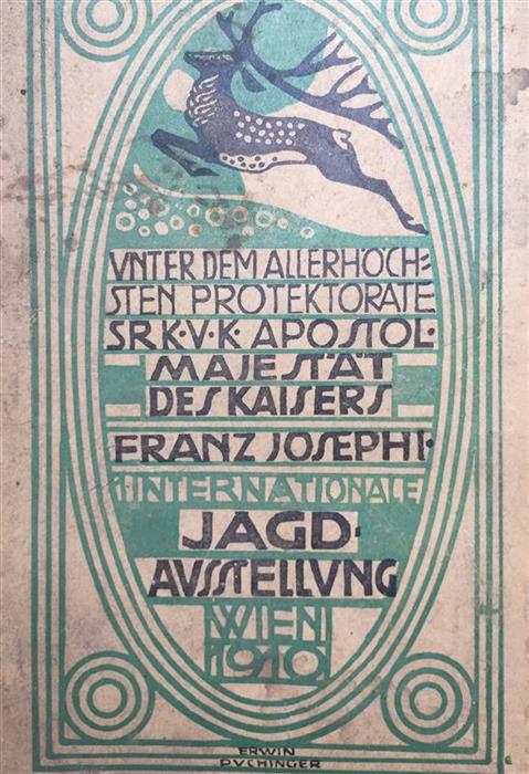 Erste Internationale Jagd-Ausstellung. The First International Hunting Exhibition. Wien, 1910